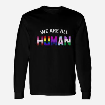 We Are All Human Unisex Long Sleeve | Crazezy DE