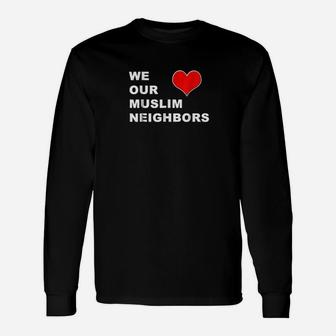 We Love Our Neighbors Ban Protest March Unisex Long Sleeve | Crazezy AU