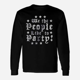 We The People Like To Party Unisex Long Sleeve | Crazezy