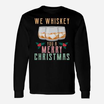 We Whiskey You A Merry Christmas Funny Wine Drinking Shirt Sweatshirt Unisex Long Sleeve | Crazezy CA