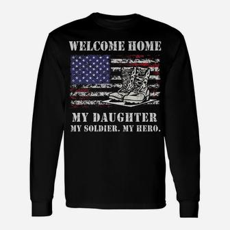 Welcome Home My Daughter Soldier Homecoming Army Mom Dad Unisex Long Sleeve | Crazezy