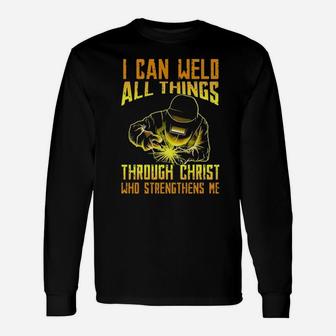 I Can Weld All Things Through Christ Who Strengthens Me Long Sleeve T-Shirt - Monsterry CA