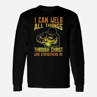 I Can Weld All Things Through Christ Who Strengthens Me Long Sleeve T-Shirt - Monsterry