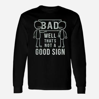 Well That Is Not A Good Sign Unisex Long Sleeve | Crazezy UK