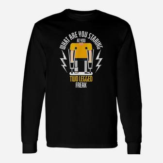 What Are You Staring At You Two Legged Freak Amputee Unisex Long Sleeve | Crazezy