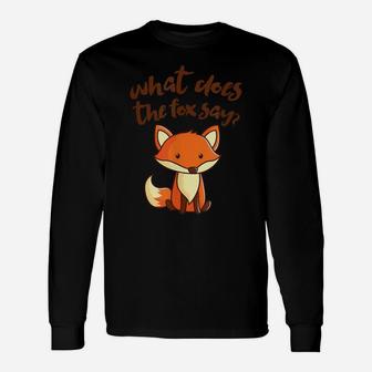 What Does The Fox Say Funny Cute Unisex Long Sleeve | Crazezy DE