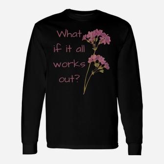 What If It All Works Out Sweatshirt Unisex Long Sleeve | Crazezy CA