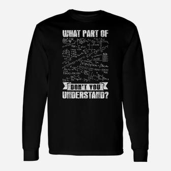 What Part Of Don't You Understand Funny Math Teachers Geeks Unisex Long Sleeve | Crazezy
