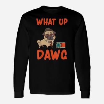 What Up Dawg | Mom Dad Dog Love Pet Unisex Long Sleeve | Crazezy UK