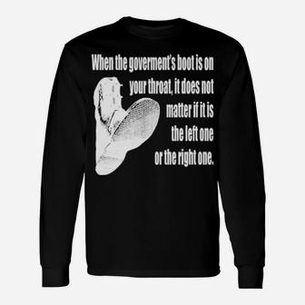 When The Government's Boot Is On Your Throat Long Sleeve T-Shirt - Monsterry
