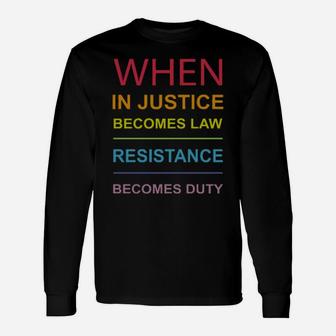 When Injustice Becomes Law Resistance Becomes Duty Lgbt Long Sleeve T-Shirt - Monsterry