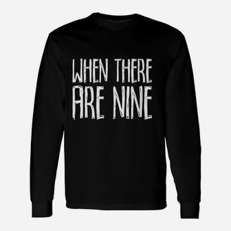 When There Are Nine Gift For Social Justice Equality Unisex Long Sleeve | Crazezy UK