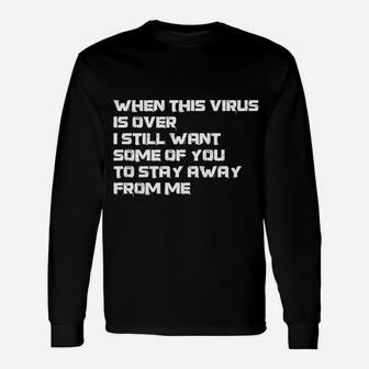 When This Is Over I Still Want Some Of You To Stay Away From Me Unisex Long Sleeve | Crazezy DE