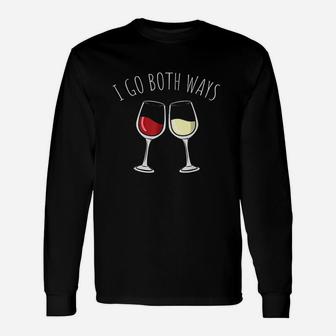 White And Red Wine I Go Both Ways Wine Lovers Holiday Unisex Long Sleeve | Crazezy