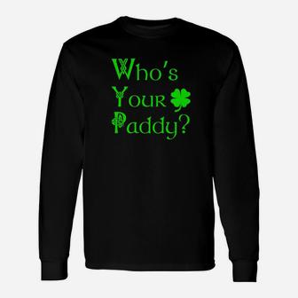 Whos Your Paddy Irish St Patricks Pattys Day Long Sleeve T-Shirt - Thegiftio UK