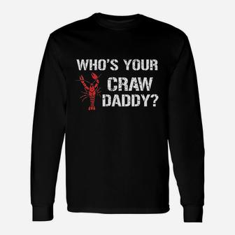Whos Your Craw Daddy Crawfish Boil Funny Cajun Men Unisex Long Sleeve | Crazezy