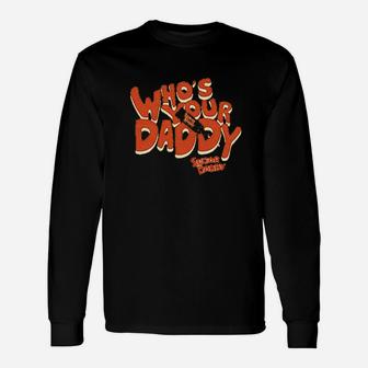 Who's Your Daddy Unisex Long Sleeve | Crazezy UK