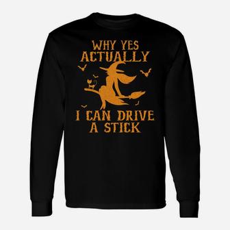 Why Yes Actually I Can Drive A Stick Sweatshirt Unisex Long Sleeve | Crazezy