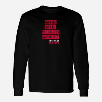 A Wife Is For Life Not Just For Valentines Day Long Sleeve T-Shirt - Monsterry AU