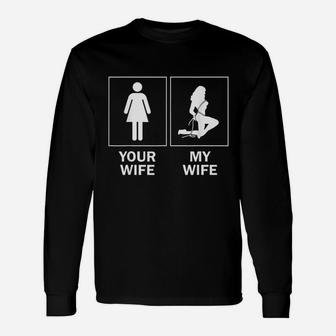 Your Wife And My Wife Long Sleeve T-Shirt - Thegiftio UK