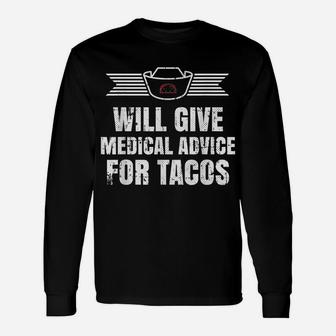 Will Give Medical Advice For Tacos T-Shirt Unisex Long Sleeve | Crazezy DE