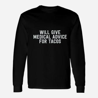 Will Give Medical Advice For Tacos Unisex Long Sleeve | Crazezy