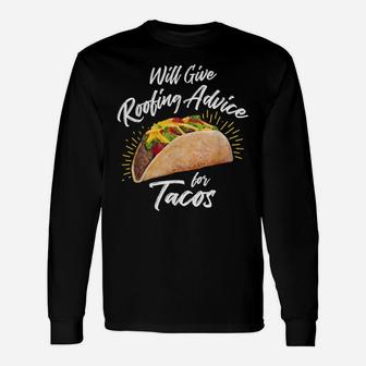Will Give Roofing Advice For Tacos - Roofer Construction Pun Unisex Long Sleeve | Crazezy