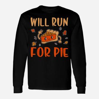 Will Run For Pie Pumpkin Funny Thanksgiving Unisex Long Sleeve | Crazezy DE