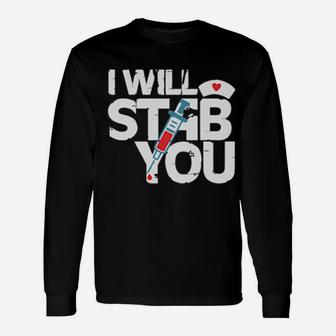 I Will Stab You Long Sleeve T-Shirt - Monsterry DE