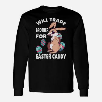 Will Trade Brother For Easter Candy - Egg Hunting Unisex Long Sleeve | Crazezy AU