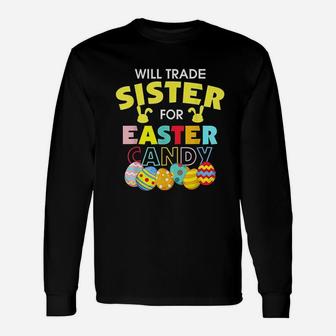 Will Trade Sister For Easter Candy Eggs Unisex Long Sleeve | Crazezy AU