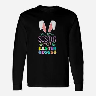 Will Trade Sister For Eggs Happy Easter Unisex Long Sleeve | Crazezy DE