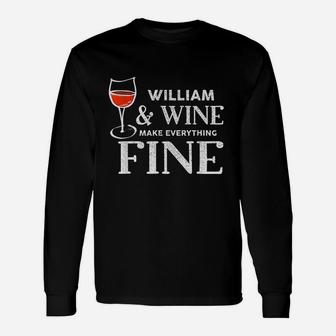 William And Wine Make Everything Fine Unisex Long Sleeve | Crazezy