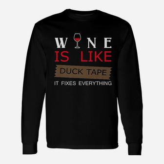 Wine Is Like Duck Tape It Fixes Everything Unisex Long Sleeve | Crazezy CA