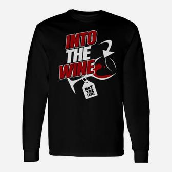 Into The Wine Not The Label Long Sleeve T-Shirt - Monsterry DE