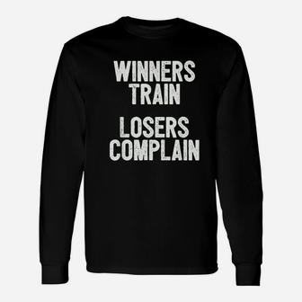Winners Train Losers Complain Inspirational Unisex Long Sleeve | Crazezy UK