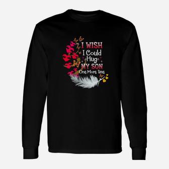 I Wish I Could Hug My Son One More Time Long Sleeve T-Shirt - Monsterry UK