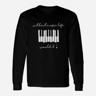 Without Music Life Would Be Flat Unisex Long Sleeve | Crazezy DE