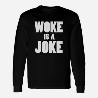 Woke Is A Joke Unisex Long Sleeve | Crazezy UK