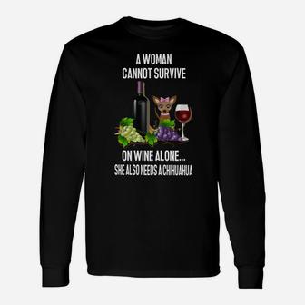 A Woman Cannot Survive On Wine Alone She Also Needs A Chihuahua Cute Dog Long Sleeve T-Shirt - Seseable
