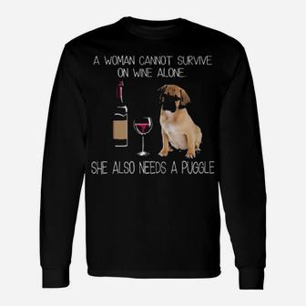 A Woman Cannot Survive On Wine Alone She Also Needs A Puggle Long Sleeve T-Shirt - Monsterry