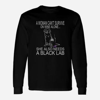 Woman Cant Survive On Wine Alone She Need A Black Lab Dog Unisex Long Sleeve | Crazezy