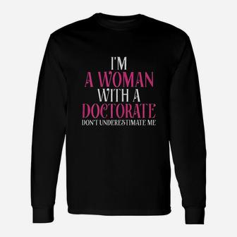 I Am A Woman With A Doctorate Phd Graduation Long Sleeve T-Shirt - Thegiftio UK