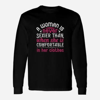 A Woman Is Never Sexier Than When She Is Comfortable In Her Clothes Long Sleeve T-Shirt - Monsterry AU