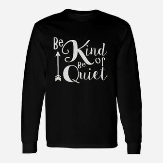 Women Be Kind Or Be Quiet Unisex Long Sleeve | Crazezy AU
