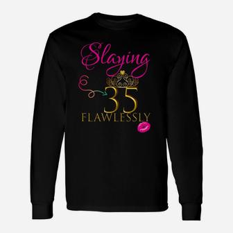 Women Cute Slaying 35 Flawlessly Birthday Party Shirt Gift Unisex Long Sleeve | Crazezy UK