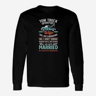 Women Funny Tow Truck Operators Wife Tow Truck Driver Wife Unisex Long Sleeve | Crazezy UK