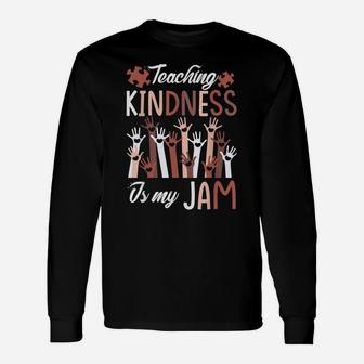Women Teacher Shirt Teaching Kindness Is My Jam Unisex Long Sleeve | Crazezy CA