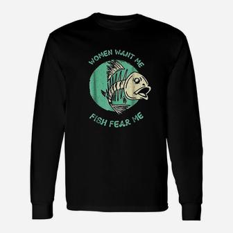 Women Want Me Fish Fear Me Funny Fisher Fishing Sports Unisex Long Sleeve | Crazezy AU