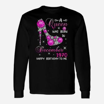 Womens A Queen Was Born In December 1970 High Heel 51St Birthday Unisex Long Sleeve | Crazezy